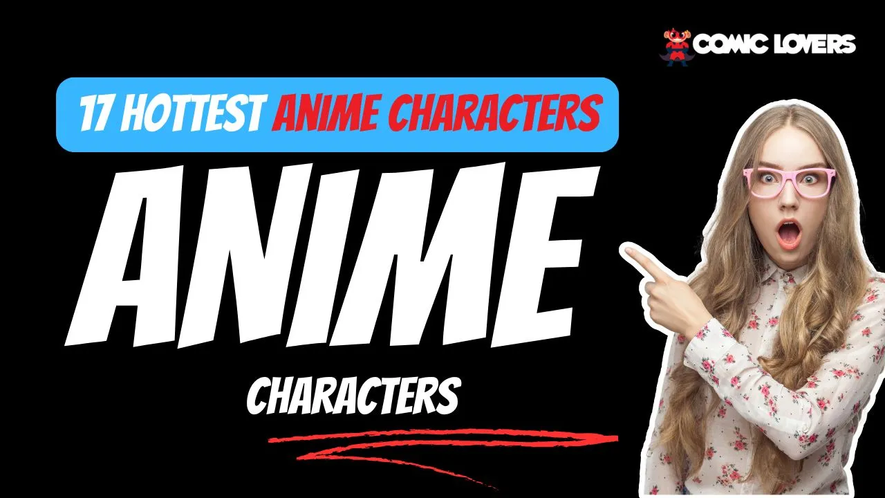 Top 17 Hottest Anime Characters of All Time