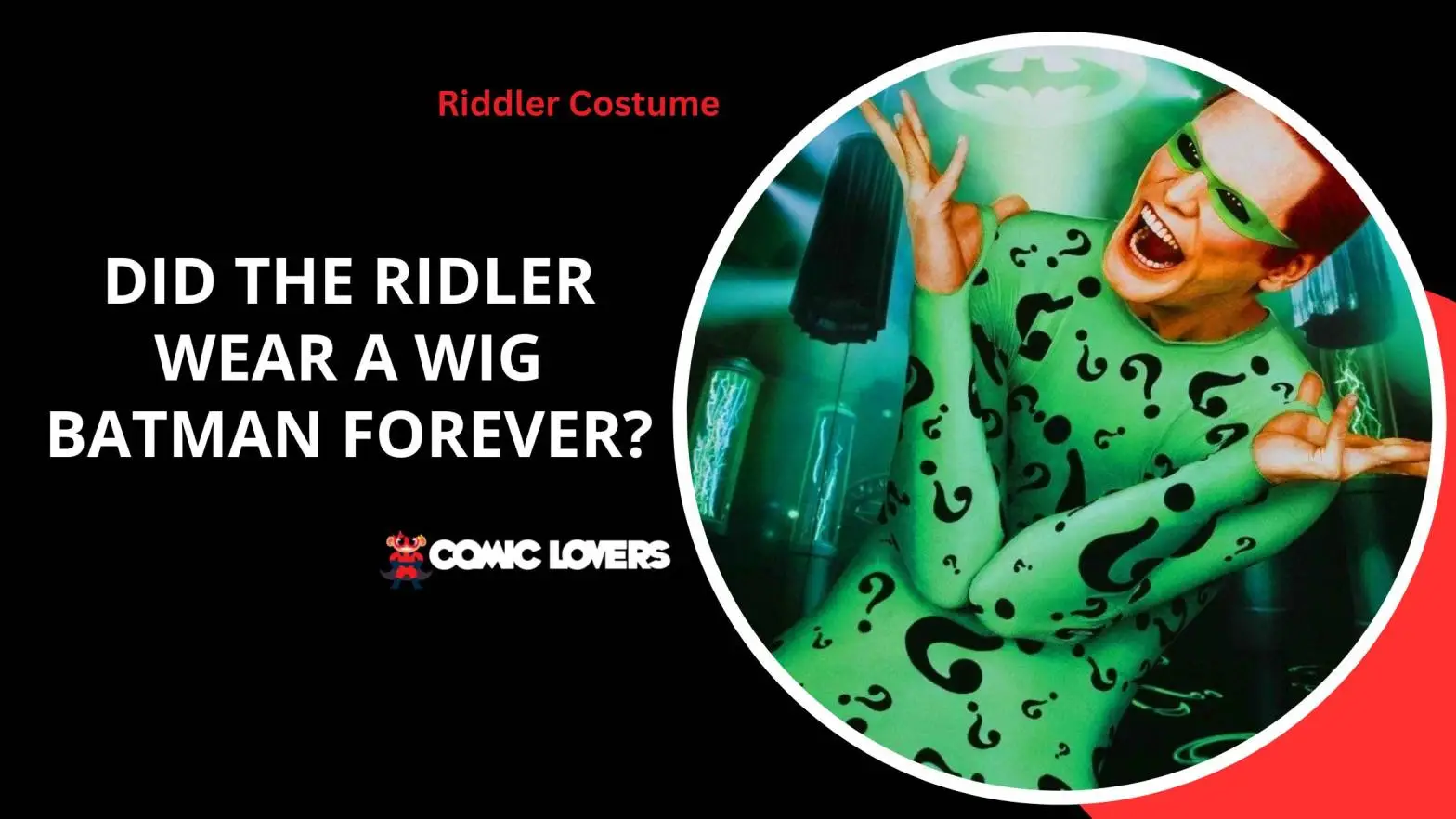 Did The Ridler Wear A Wig Batman Forever? Riddler Costume