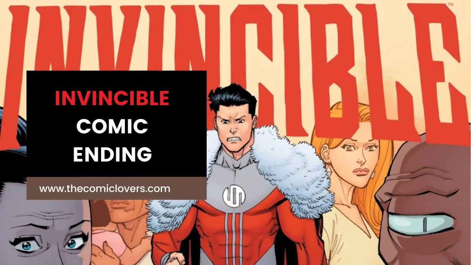 Invincible Comic Ending: Understanding Invincible's Closure