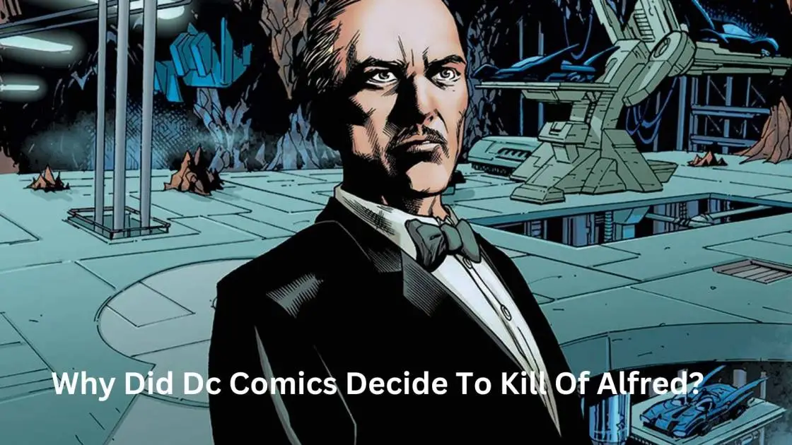 Why Did Dc Comics Decide To Kill Of Alfred?